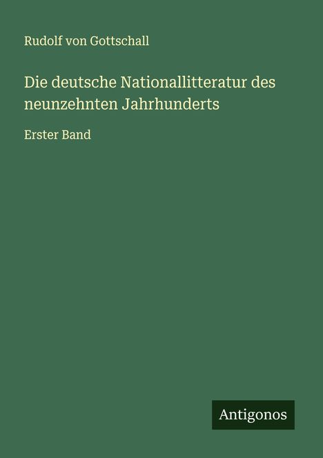 Rudolf Von Gottschall: Die deutsche Nationallitteratur des neunzehnten Jahrhunderts, Buch