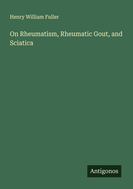 Henry William Fuller: On Rheumatism, Rheumatic Gout, and Sciatica, Buch