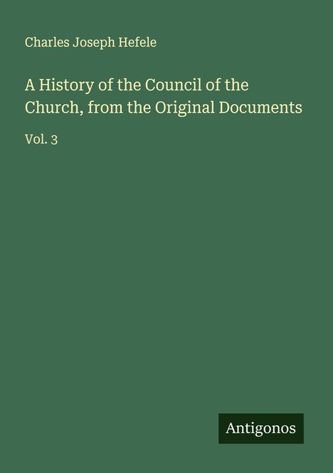 Charles Joseph Hefele: A History of the Council of the Church, from the Original Documents, Buch