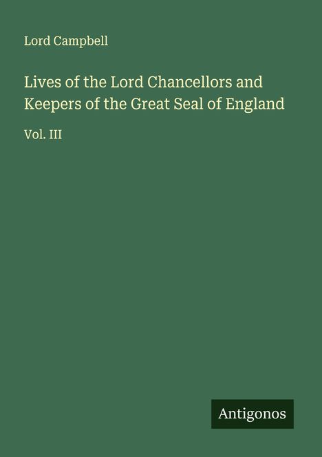 Lord Campbell: Lives of the Lord Chancellors and Keepers of the Great Seal of England, Buch