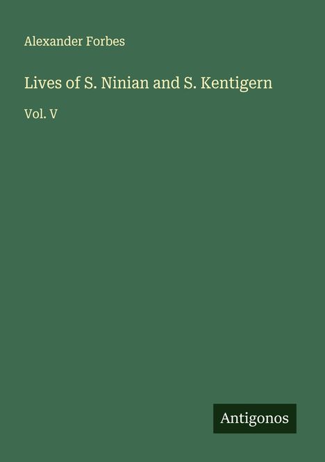 Alexander Forbes: Lives of S. Ninian and S. Kentigern, Buch