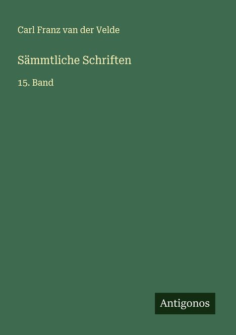 Carl Franz Van Der Velde: Sämmtliche Schriften, Buch