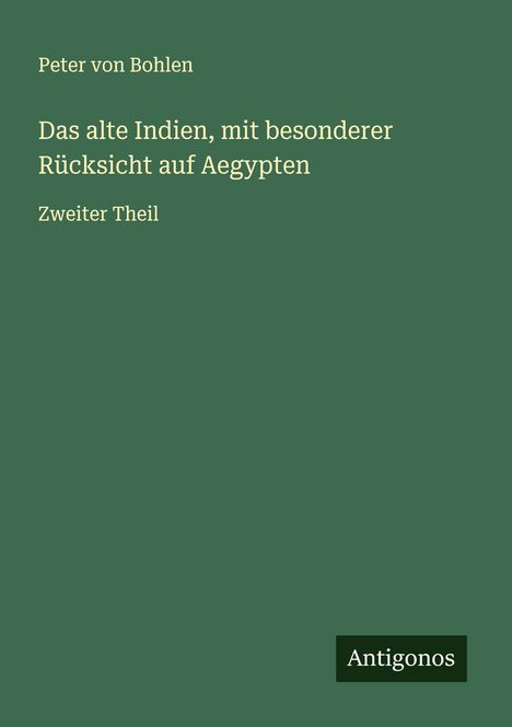 Peter Von Bohlen: Das alte Indien, mit besonderer Rücksicht auf Aegypten, Buch