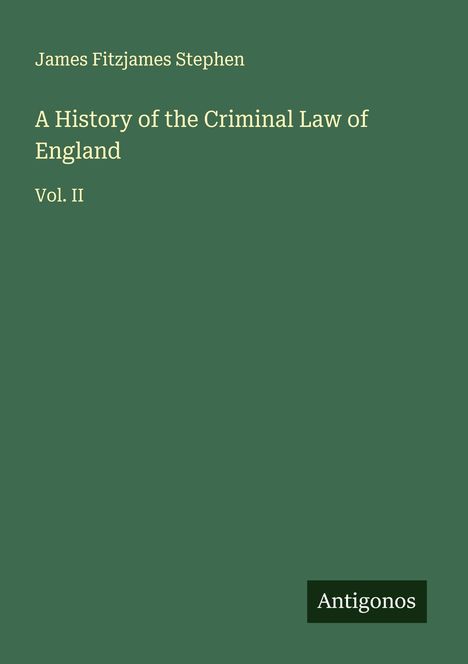 James Fitzjames Stephen: A History of the Criminal Law of England, Buch