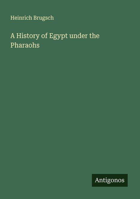 Heinrich Brugsch: A History of Egypt under the Pharaohs, Buch