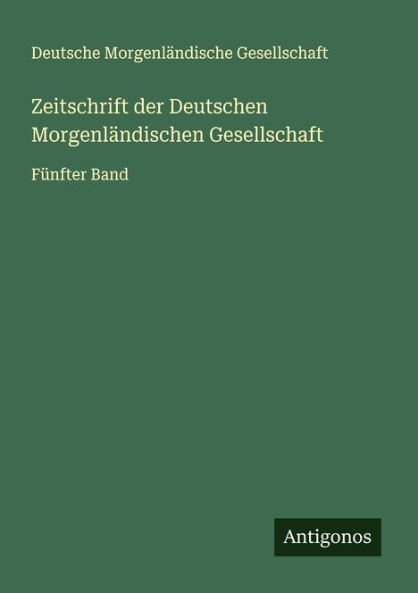 Deutsche Morgenländische Gesellschaft: Zeitschrift der Deutschen Morgenländischen Gesellschaft, Buch