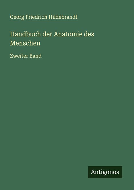 Georg Friedrich Hildebrandt: Handbuch der Anatomie des Menschen, Buch