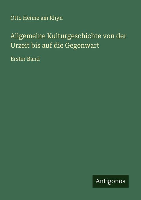 Otto Henne Am Rhyn: Allgemeine Kulturgeschichte von der Urzeit bis auf die Gegenwart, Buch