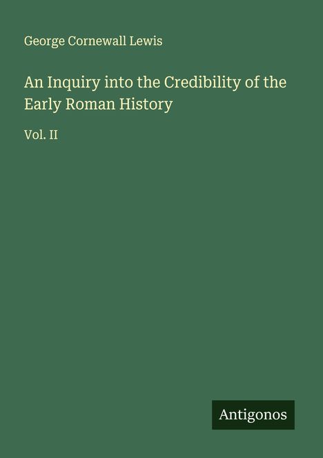 George Cornewall Lewis: An Inquiry into the Credibility of the Early Roman History, Buch
