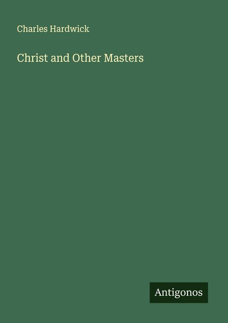 Charles Hardwick: Christ and Other Masters, Buch