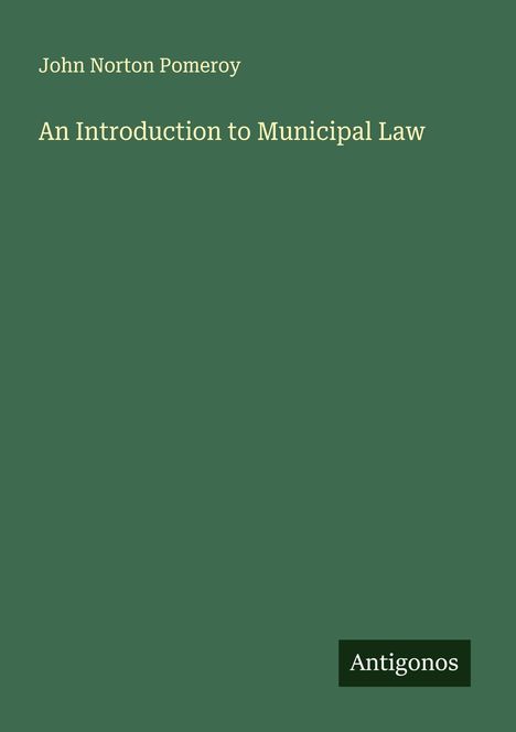 John Norton Pomeroy: An Introduction to Municipal Law, Buch