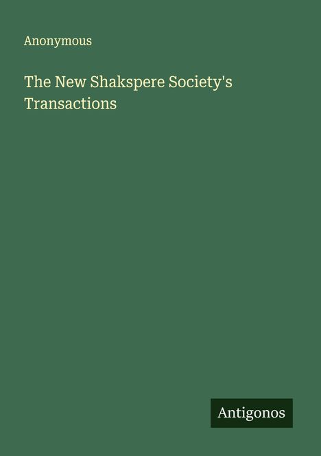 Anonymous: The New Shakspere Society's Transactions, Buch
