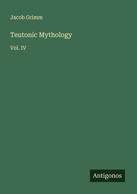 Jacob Grimm: Teutonic Mythology, Buch