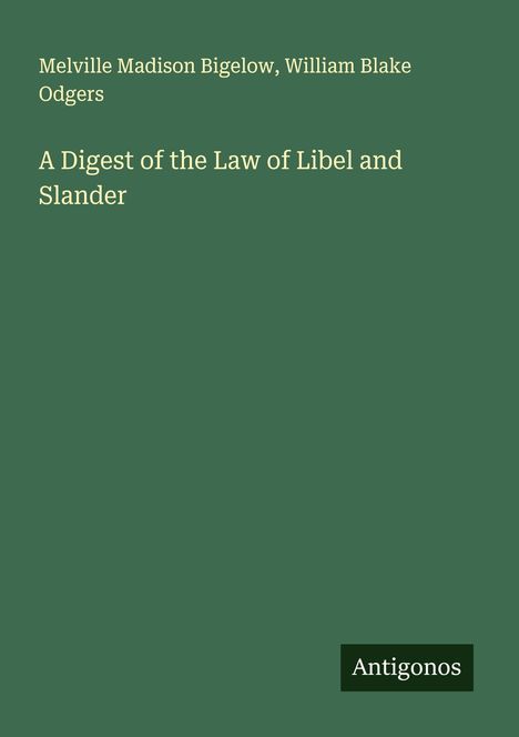 Melville Madison Bigelow: A Digest of the Law of Libel and Slander, Buch
