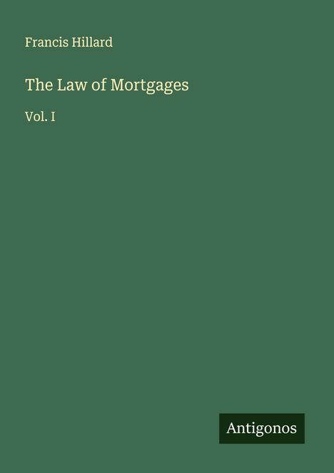 Francis Hillard: The Law of Mortgages, Buch