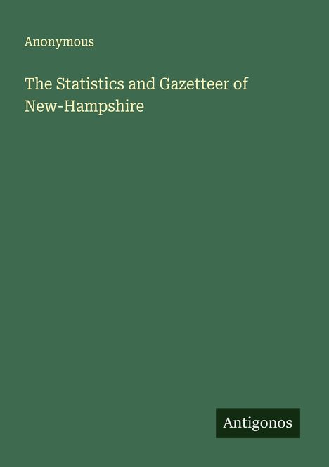 Anonymous: The Statistics and Gazetteer of New-Hampshire, Buch