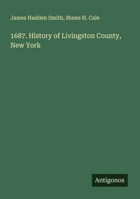 James Hadden Smith: 1687. History of Livingston County, New York, Buch