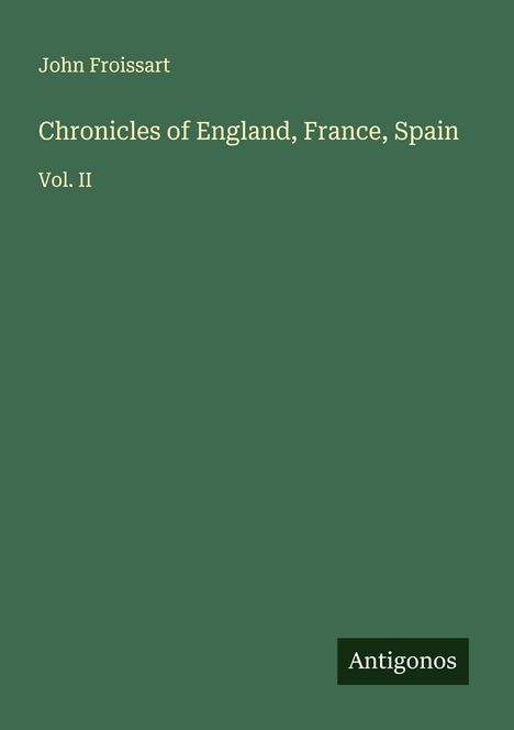 John Froissart: Chronicles of England, France, Spain, Buch