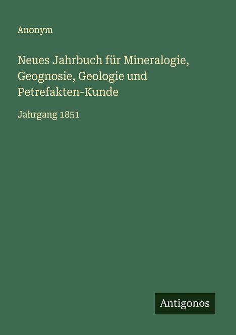 Anonym: Neues Jahrbuch für Mineralogie, Geognosie, Geologie und Petrefakten-Kunde, Buch