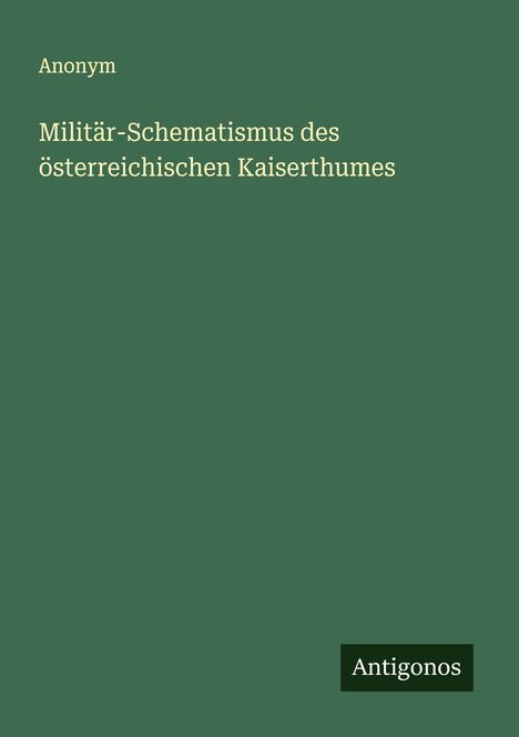 Anonym: Militär-Schematismus des österreichischen Kaiserthumes, Buch