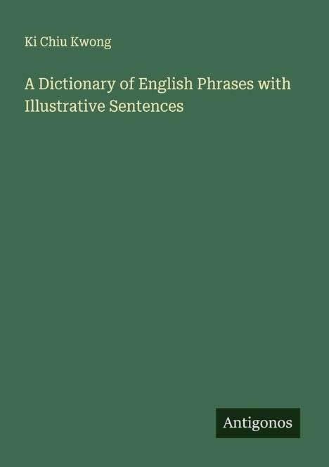Ki Chiu Kwong: A Dictionary of English Phrases with Illustrative Sentences, Buch