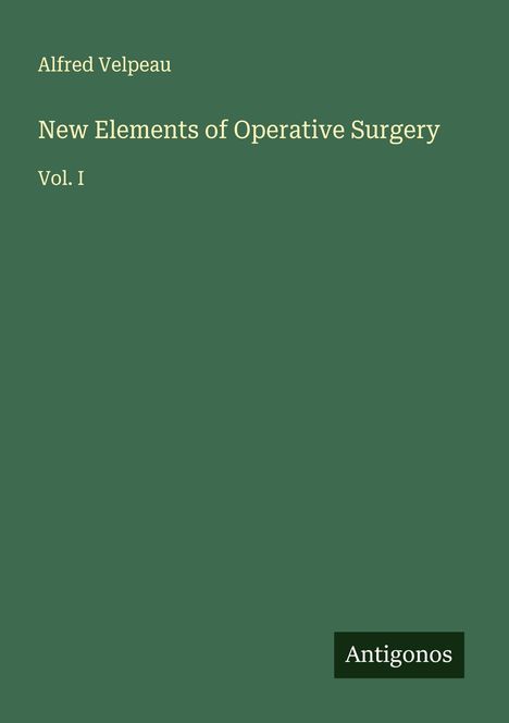 Alfred Velpeau: New Elements of Operative Surgery, Buch