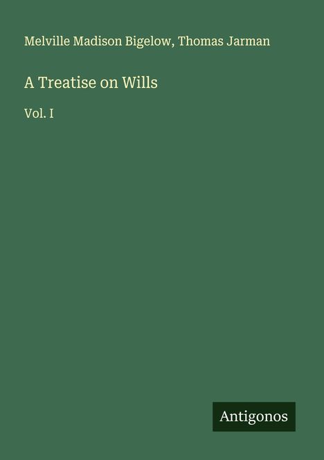 Melville Madison Bigelow: A Treatise on Wills, Buch