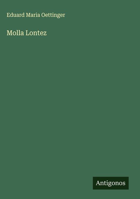Eduard Maria Oettinger: Molla Lontez, Buch