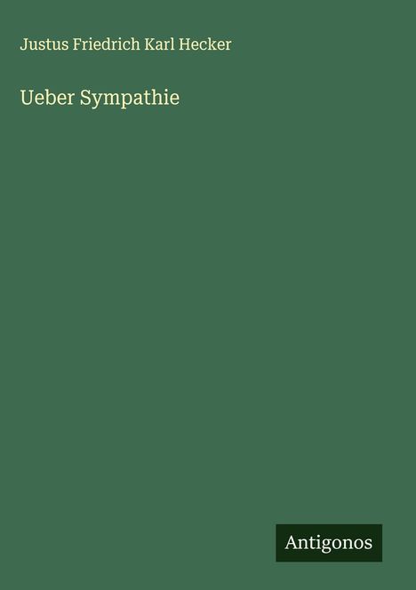 Justus Friedrich Karl Hecker: Ueber Sympathie, Buch