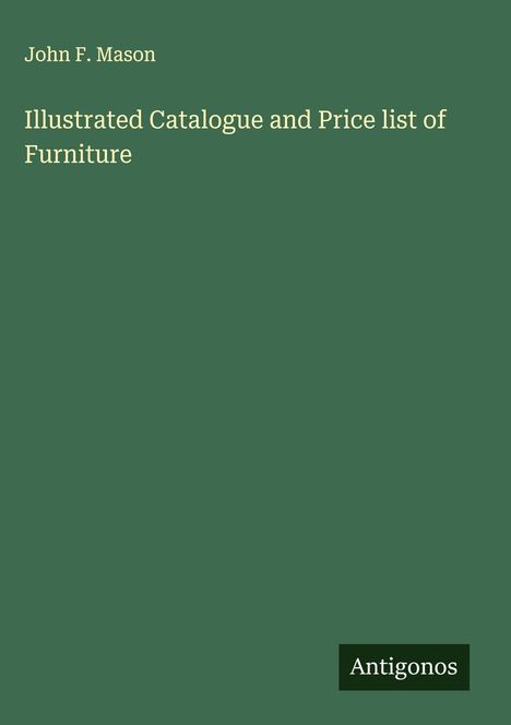 John F. Mason: Illustrated Catalogue and Price list of Furniture, Buch