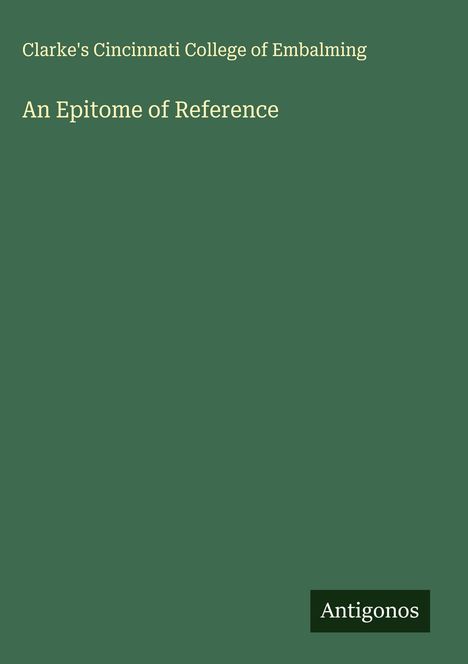 Clarke's Cincinnati College of Embalming: An Epitome of Reference, Buch