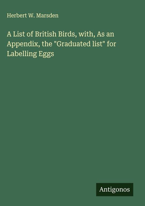 Herbert W. Marsden: A List of British Birds, with, As an Appendix, the "Graduated list" for Labelling Eggs, Buch