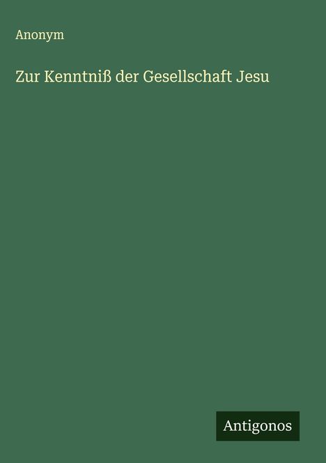 Anonym: Zur Kenntniß der Gesellschaft Jesu, Buch