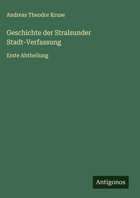 Andreas Theodor Kruse: Geschichte der Stralsunder Stadt-Verfassung, Buch