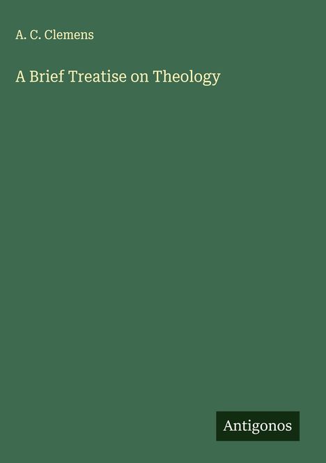 A. C. Clemens: A Brief Treatise on Theology, Buch