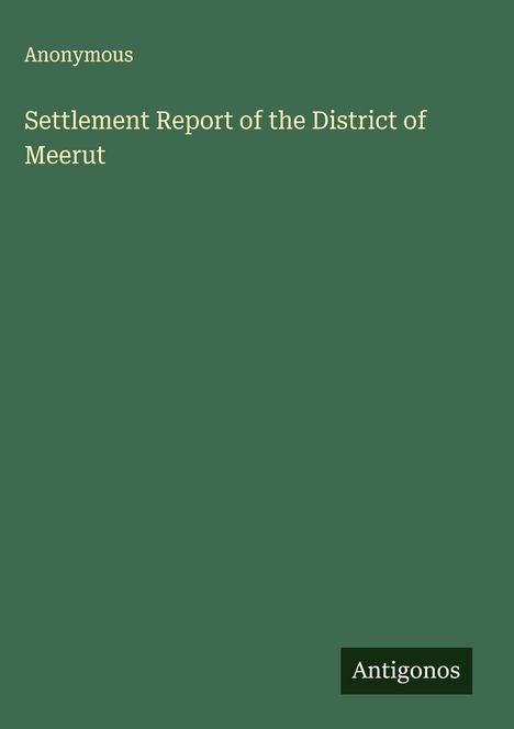 Anonymous: Settlement Report of the District of Meerut, Buch