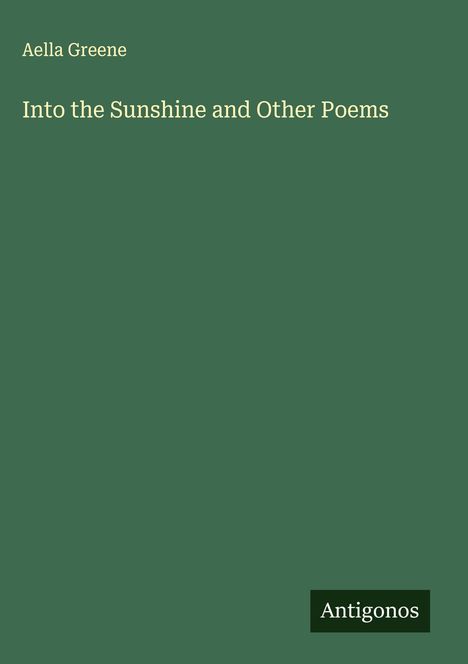 Aella Greene: Into the Sunshine and Other Poems, Buch