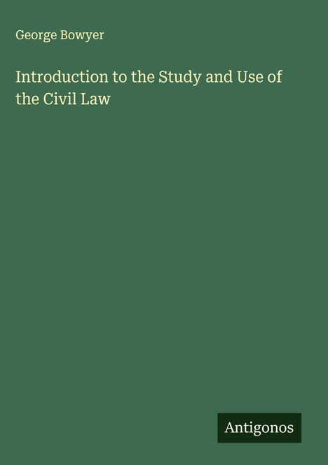 George Bowyer: Introduction to the Study and Use of the Civil Law, Buch
