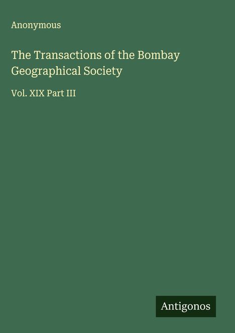 Anonymous: The Transactions of the Bombay Geographical Society, Buch