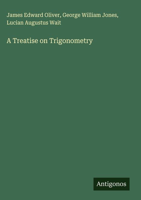 James Edward Oliver: A Treatise on Trigonometry, Buch
