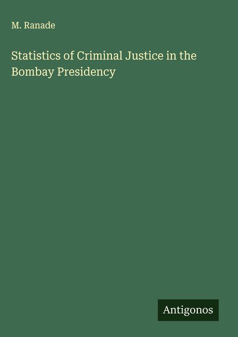 M. Ranade: Statistics of Criminal Justice in the Bombay Presidency, Buch
