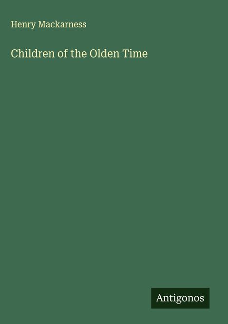 Henry Mackarness: Children of the Olden Time, Buch