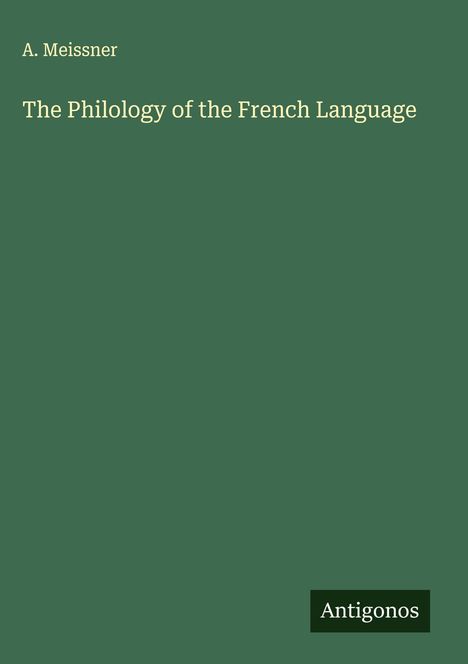 A. Meissner: The Philology of the French Language, Buch
