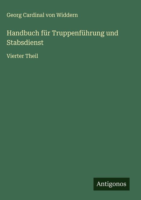 Georg Cardinal von Widdern: Handbuch für Truppenführung und Stabsdienst, Buch