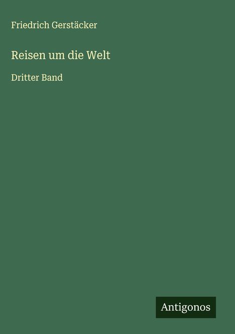 Friedrich Gerstäcker: Reisen um die Welt, Buch