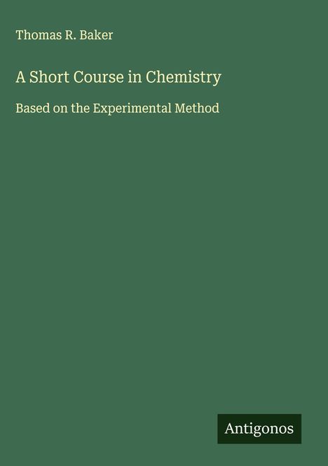Thomas R. Baker: A Short Course in Chemistry, Buch