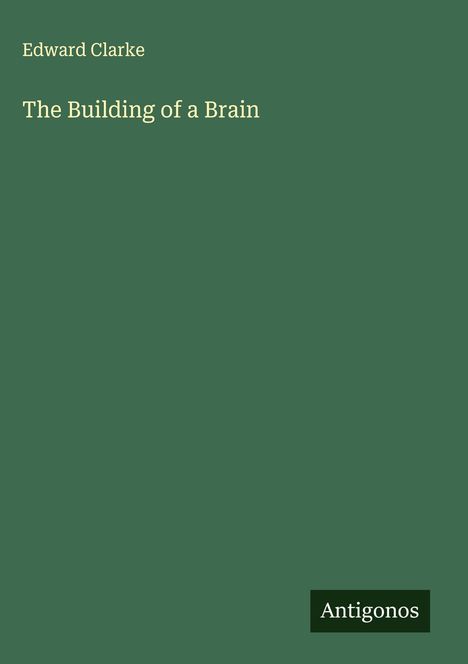 Edward Clarke: The Building of a Brain, Buch