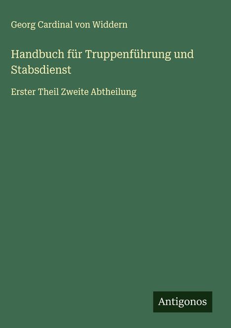 Georg Cardinal von Widdern: Handbuch für Truppenführung und Stabsdienst, Buch