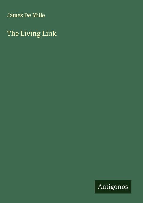James De Mille: The Living Link, Buch