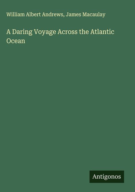 William Albert Andrews: A Daring Voyage Across the Atlantic Ocean, Buch